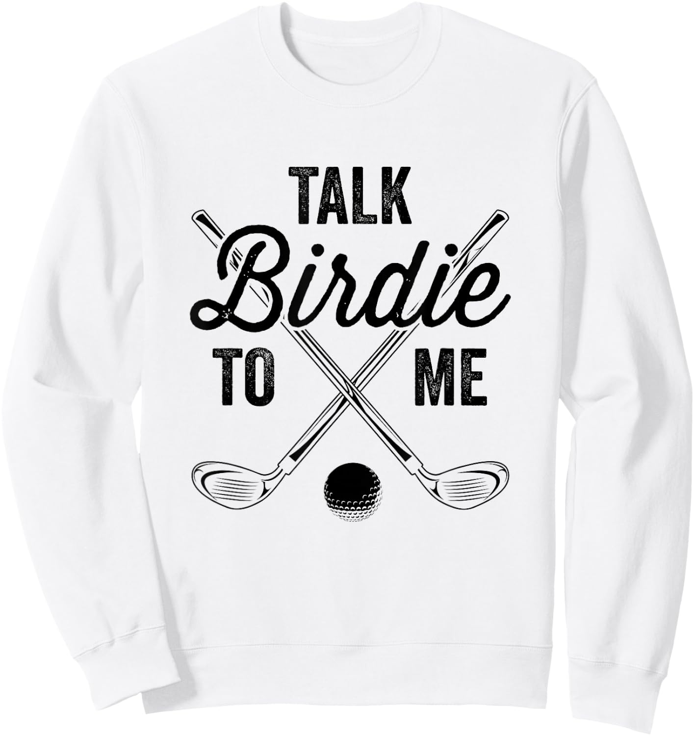 Talk Birdie To Me Funny Golf Design Sweatshirt - Sweatshirt | White