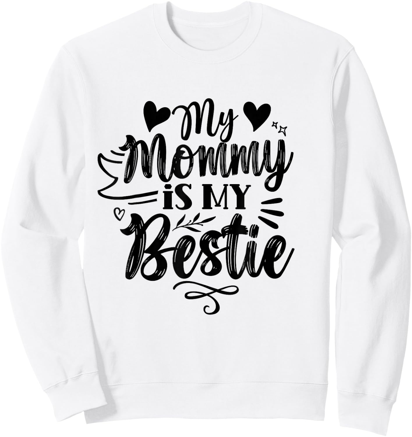 My Mommy Is My Bestie Friends Best Friend Team Friendship Sweatshirt - Sweatshirt | White