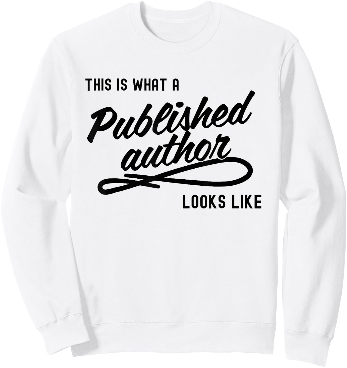 This is What A Published Author Looks Like Sweatshirt - Sweatshirt | White