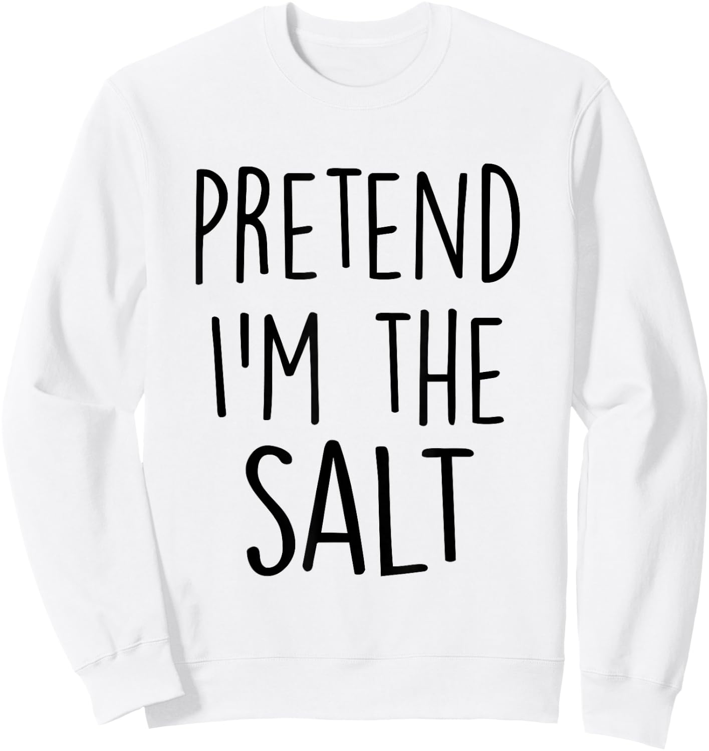 Pretend I'm The Salt Costume Funny Halloween Party Sweatshirt - Sweatshirt | White