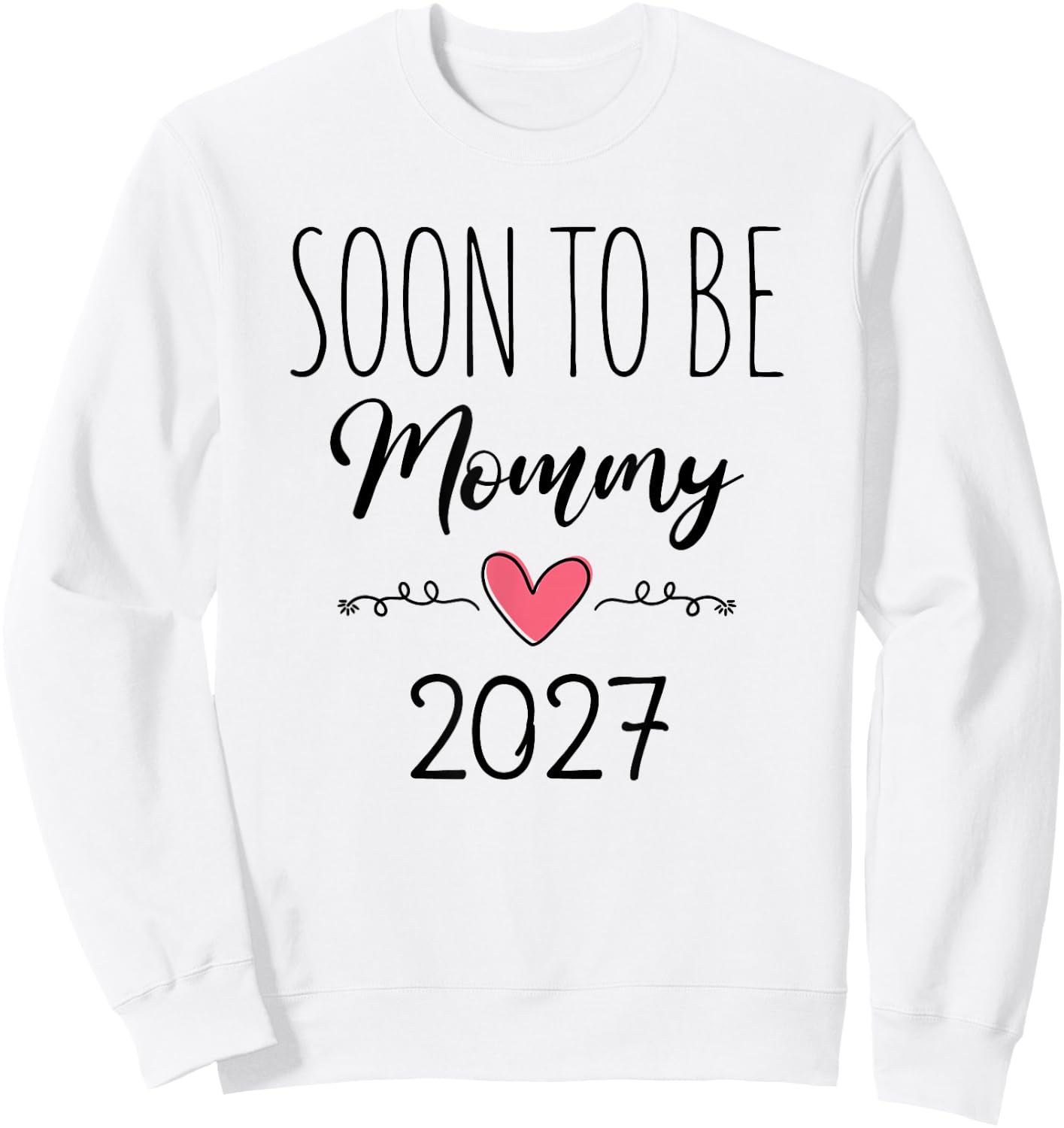Soon to Be Mommy 2027 Baby Announcement for First Time Mom Sweatshirt - Sweatshirt | White