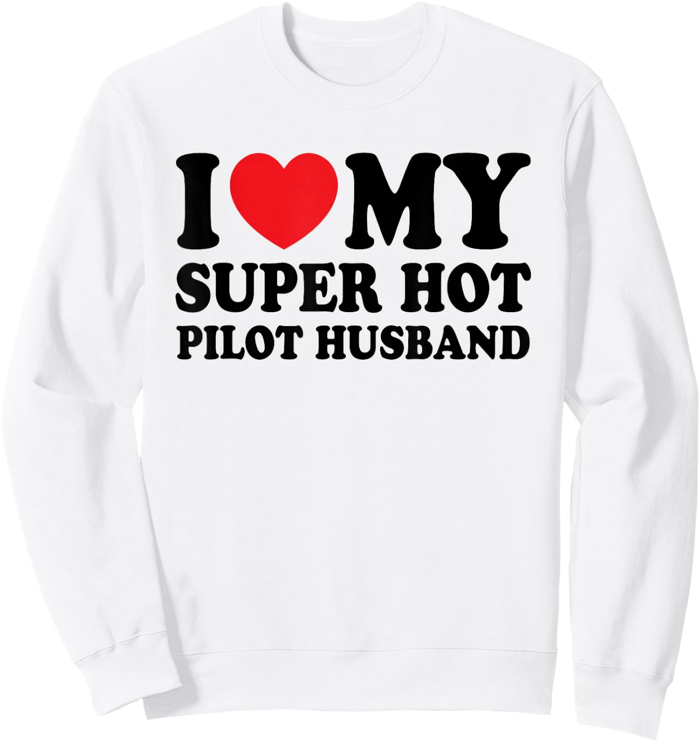 I Love My Super Hot Pilot Funny Husband Wife Sweatshirt - Sweatshirt | White