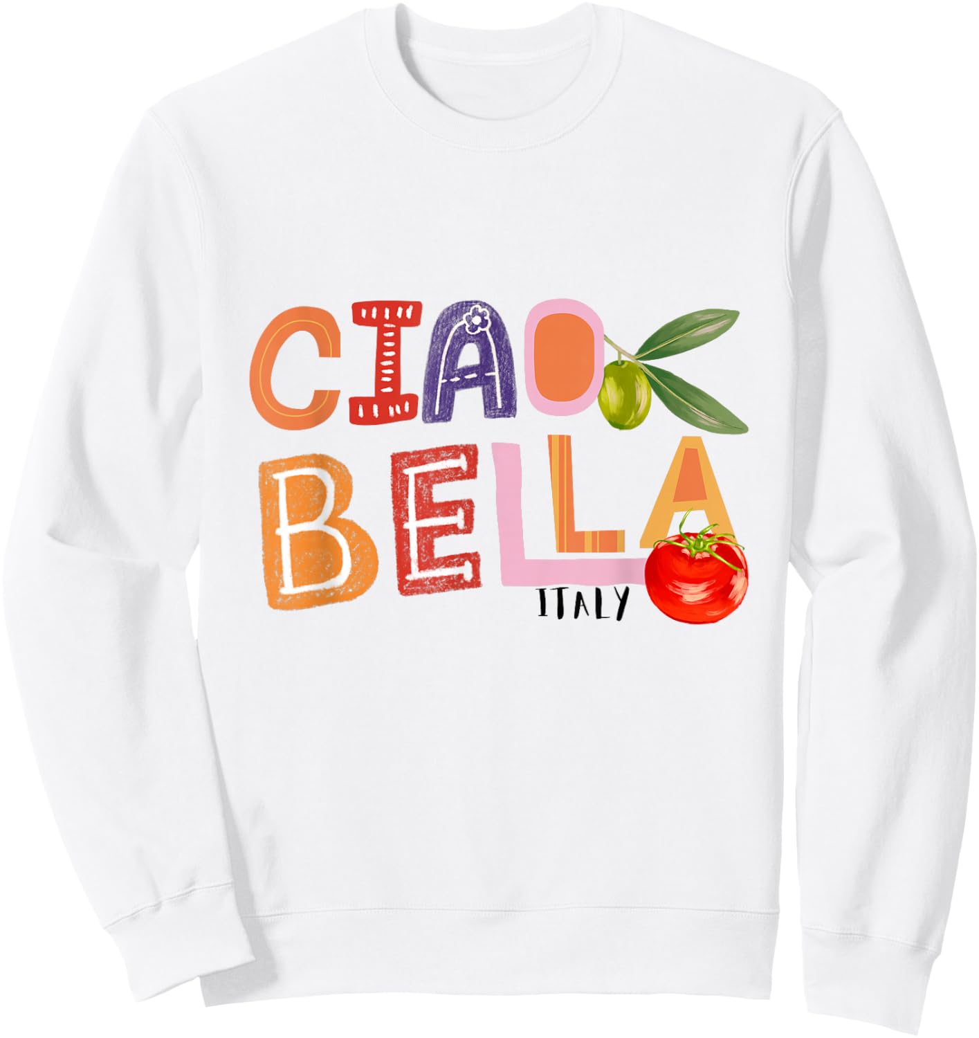 Funny Ciao Bella Saying Italy Garden for Italian Foods Lover Sweatshirt - Sweatshirt | White