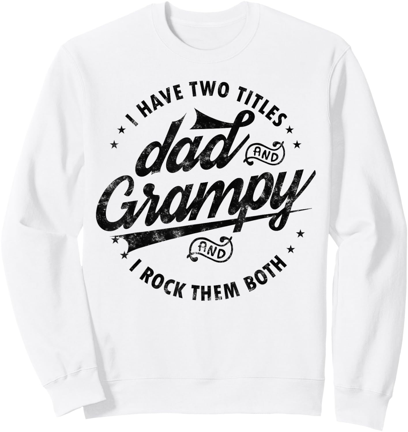 I Have Two Titles Dad and Grampy Funny gifts grandpa Grampy Sweatshirt - Sweatshirt | White