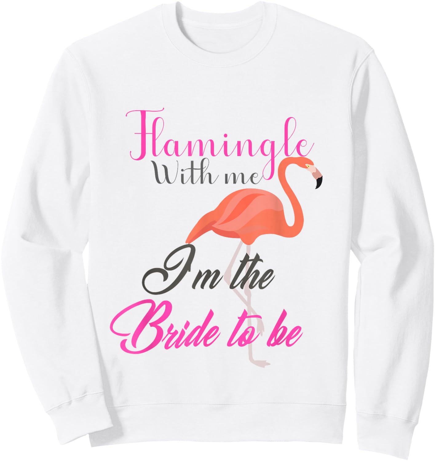 Flamingle With Me I'm The Bride To Be - Bachelorette Sweatshirt - Sweatshirt | White