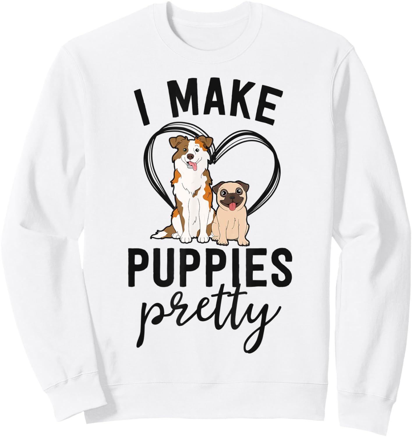 Funny Dog Groomer Gift Spa Grooming I Make Puppies Pretty Sweatshirt - Sweatshirt | White