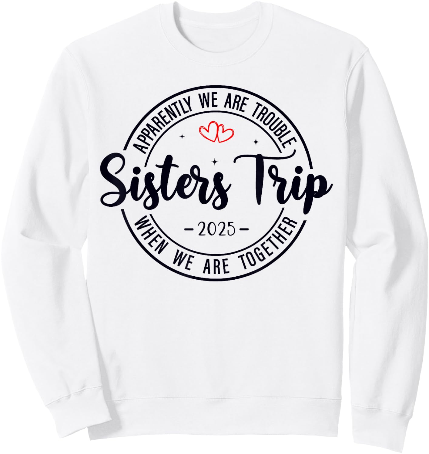 Sisters Trip 2025 Weekend Vacation Matching Group Sweatshirt - Sweatshirt | White