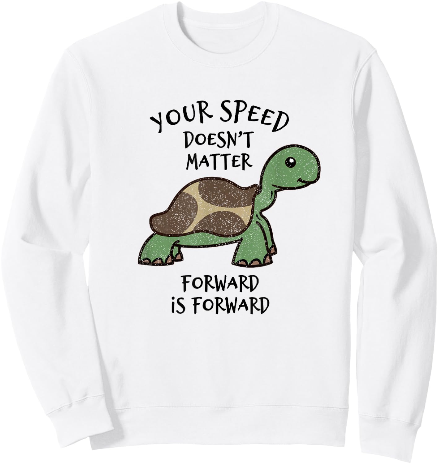 Your Speed Doesn't Matter - Teacher Positive Thinking Turtle Sweatshirt - Sweatshirt | White