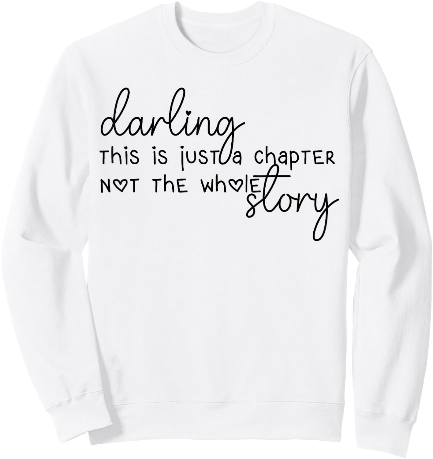 This Is Just A Chapter Not The Whole Story Darling Sweatshirt - Sweatshirt | White