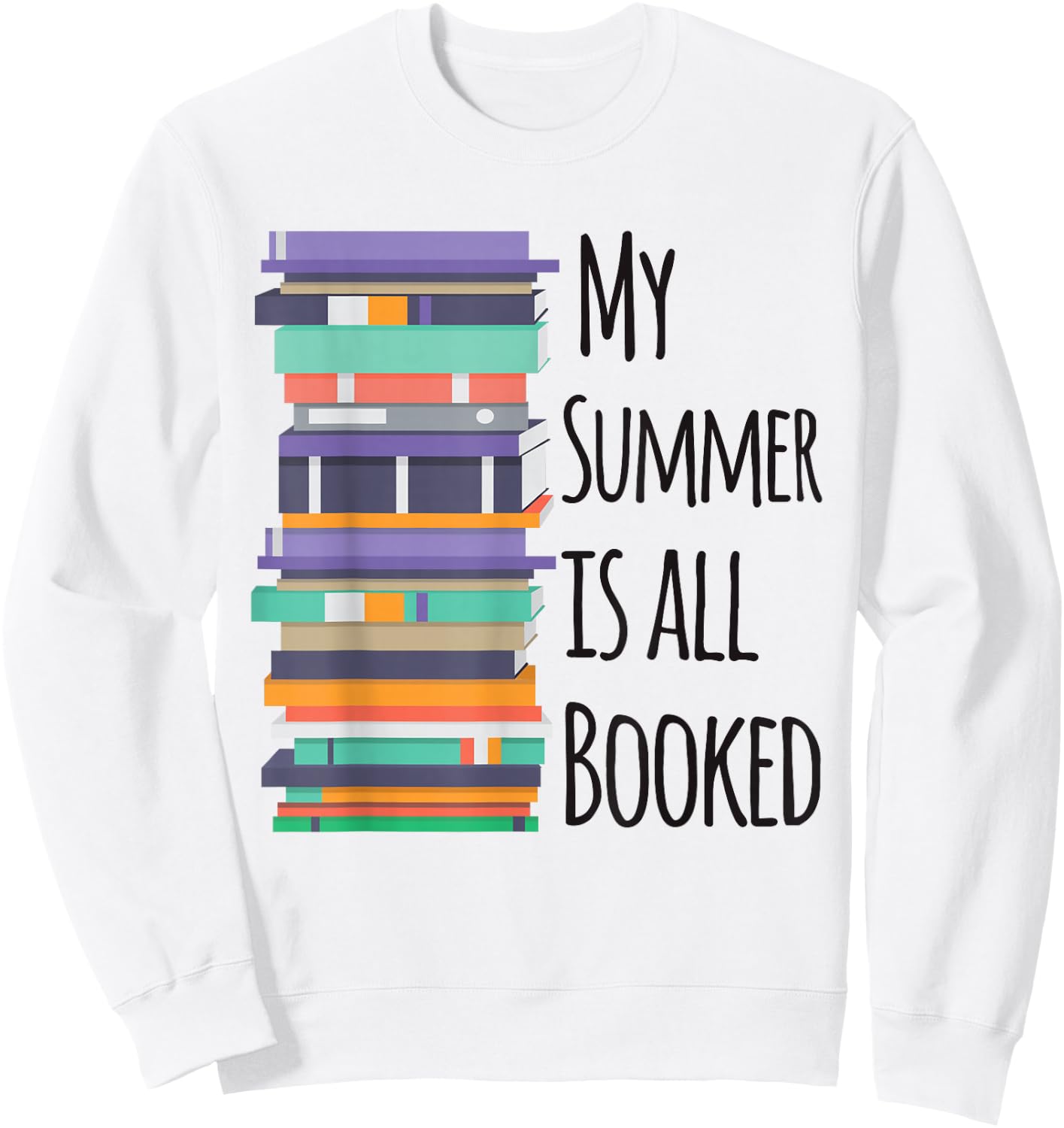 My Summer Is All Booked Book Reading Funny Bookworm Sweatshirt - Sweatshirt | White
