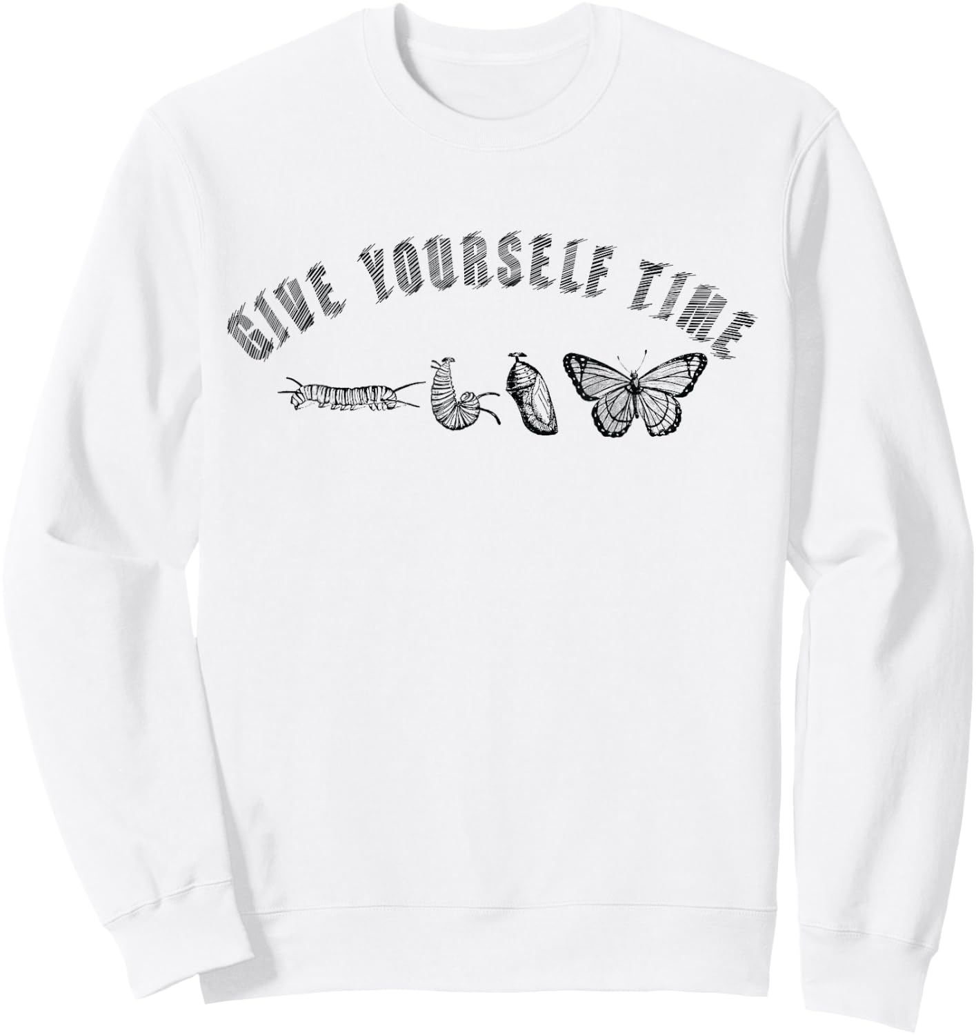 Give Yourself Time Nature Butterfly Insects Entomologists Sweatshirt - Sweatshirt | White
