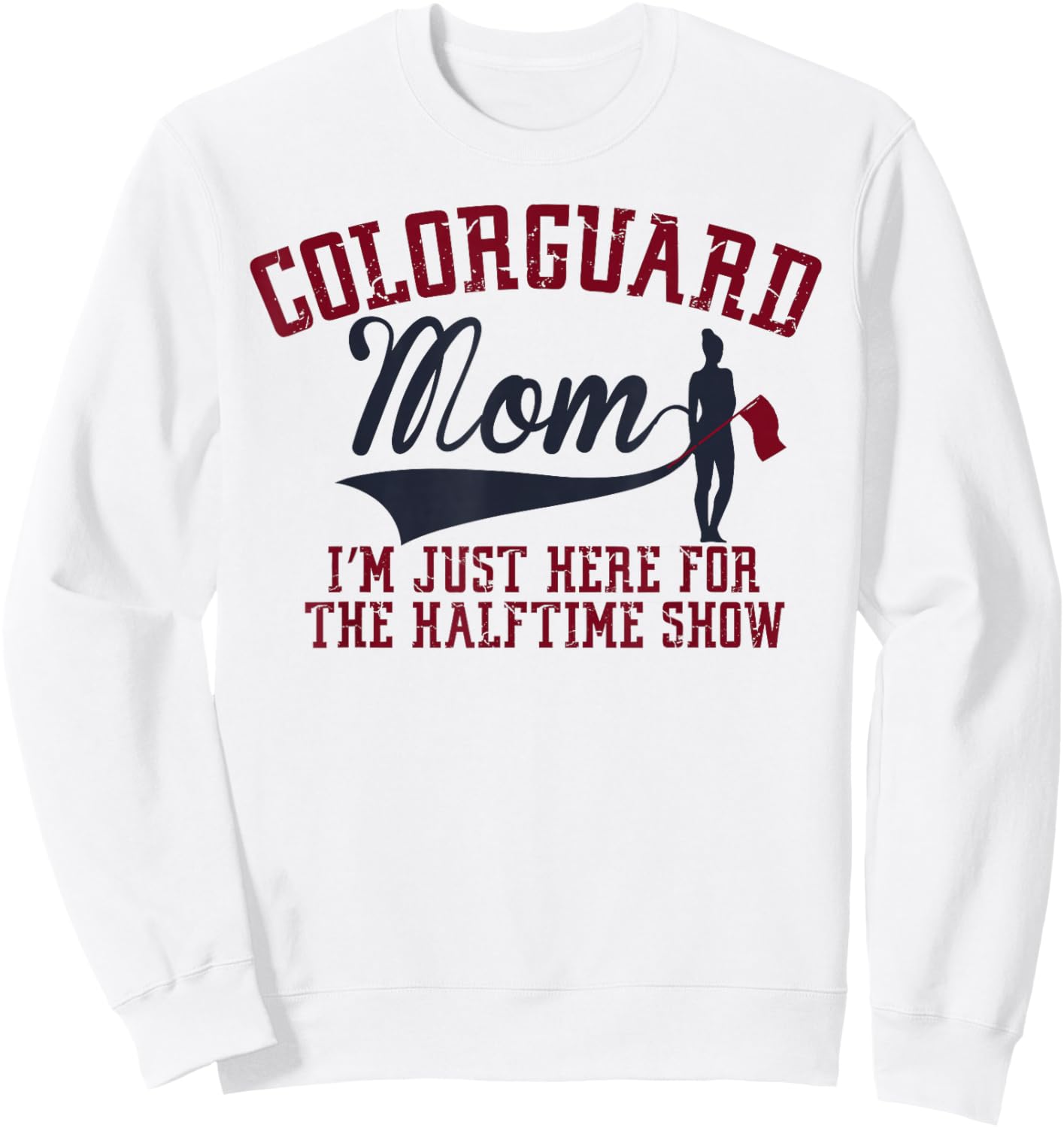 Winter Color Guard Mom I'm Just Here Halftime Show Flag Sweatshirt - Sweatshirt | White