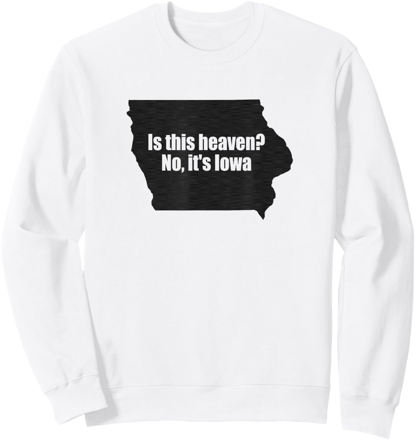 Is This Iowa No It's Heaven Sweatshirt - Sweatshirt | White
