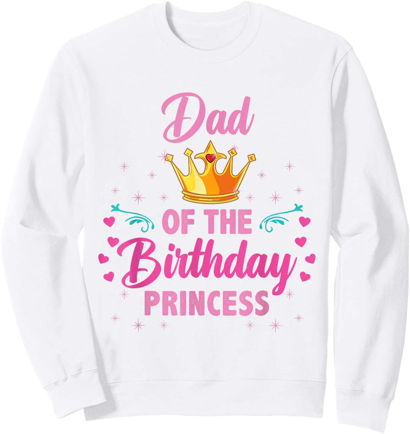 Dad Of The Birthday Princess Sweatshirt - Sweatshirt | White