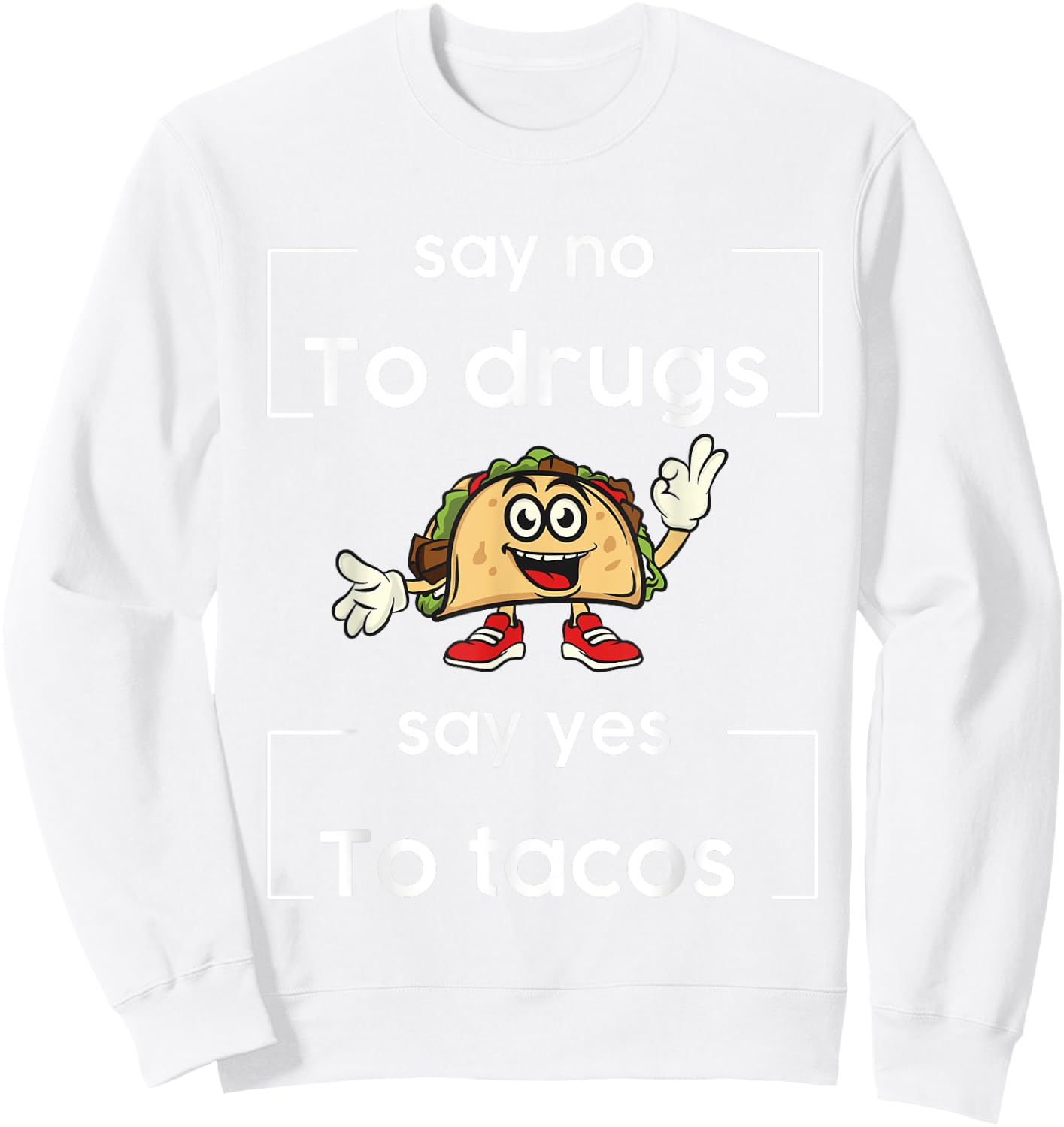 Say NO to Drugs Say Yes to Tacos Red Ribbon Week Drug Free Sweatshirt - Sweatshirt | White