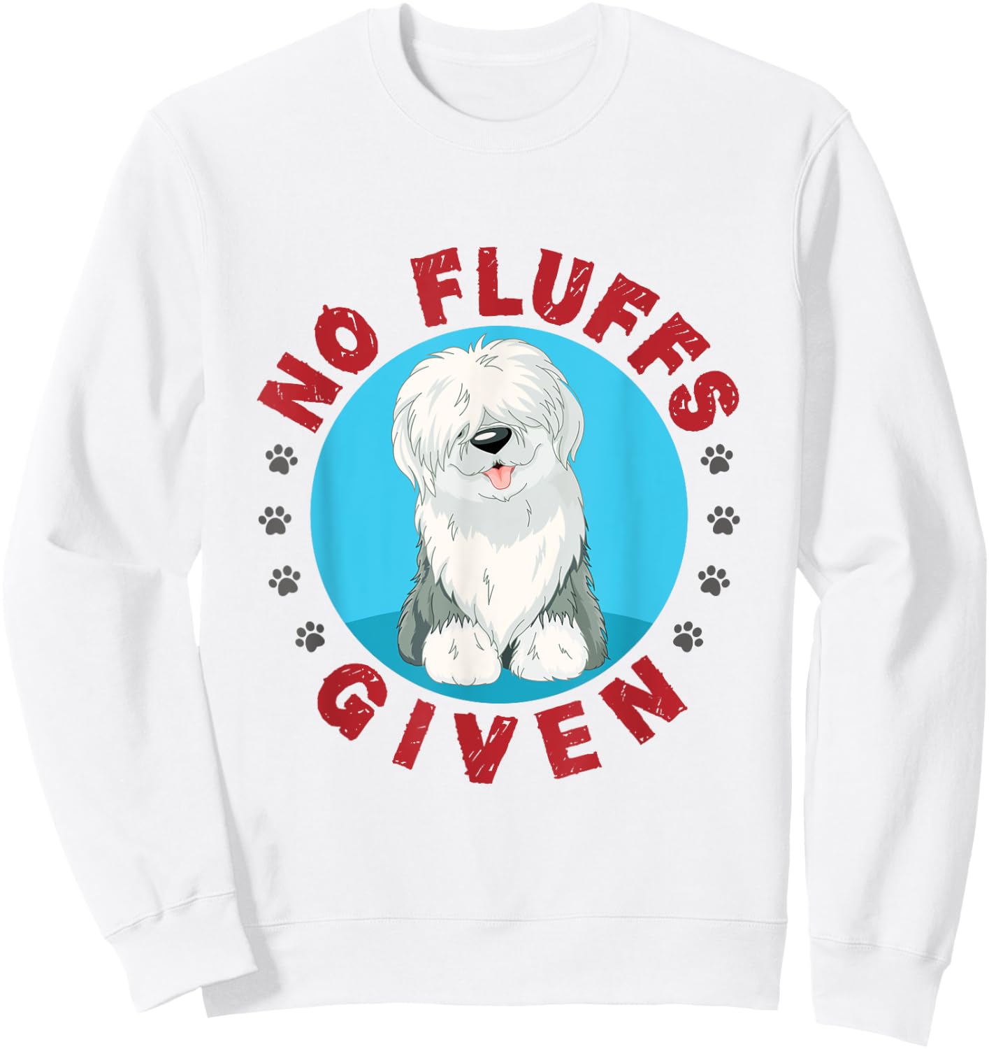 No Fluffs Given English Sheepdog Sheepie Lover Women Sweatshirt - Sweatshirt | White