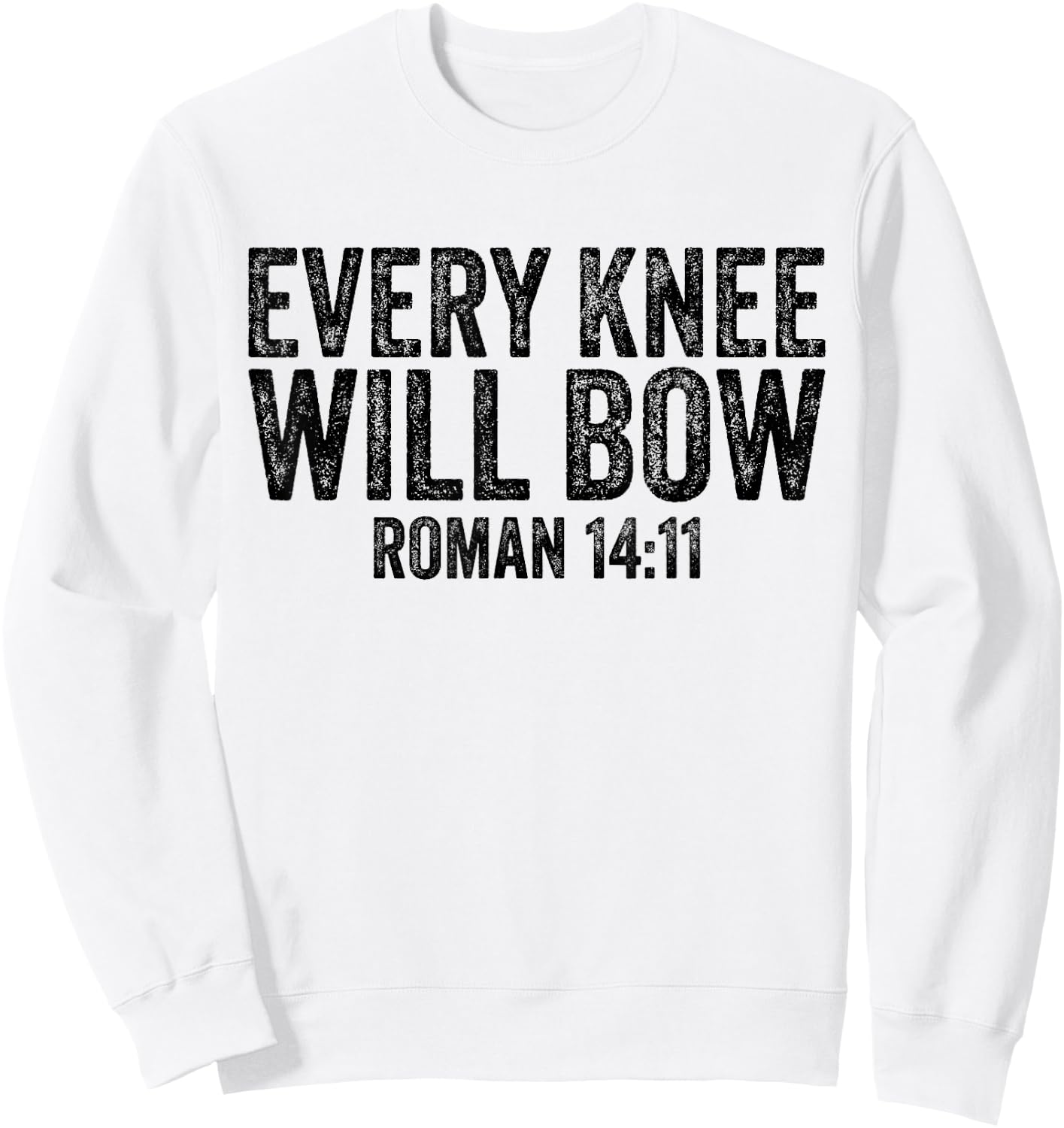 Christian Bible Verse Quote Every Knee Will Bow Roman 14:11 Sweatshirt - Sweatshirt | White