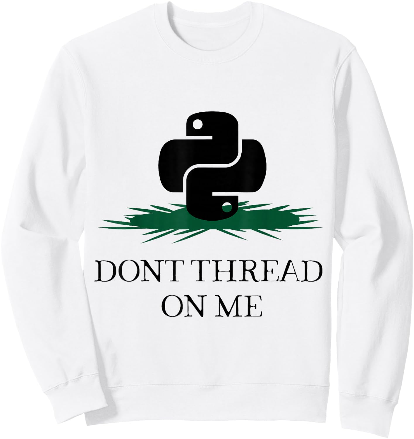 DONT THREAD ON ME Funny Python Programming Pun Sweatshirt - Sweatshirt | White