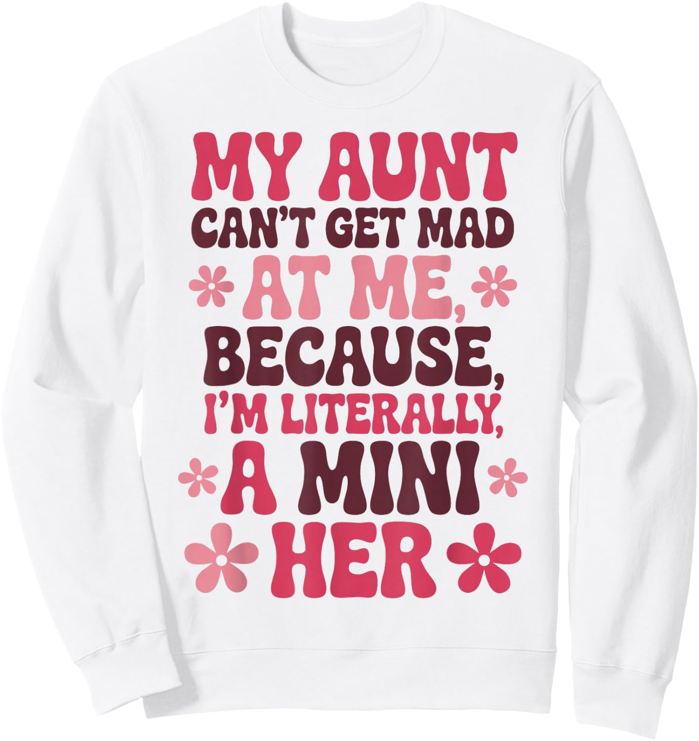 My Aunt Can't Get Mad At Me Mini Her Funny Niece Groovy Sweatshirt - Sweatshirt | White