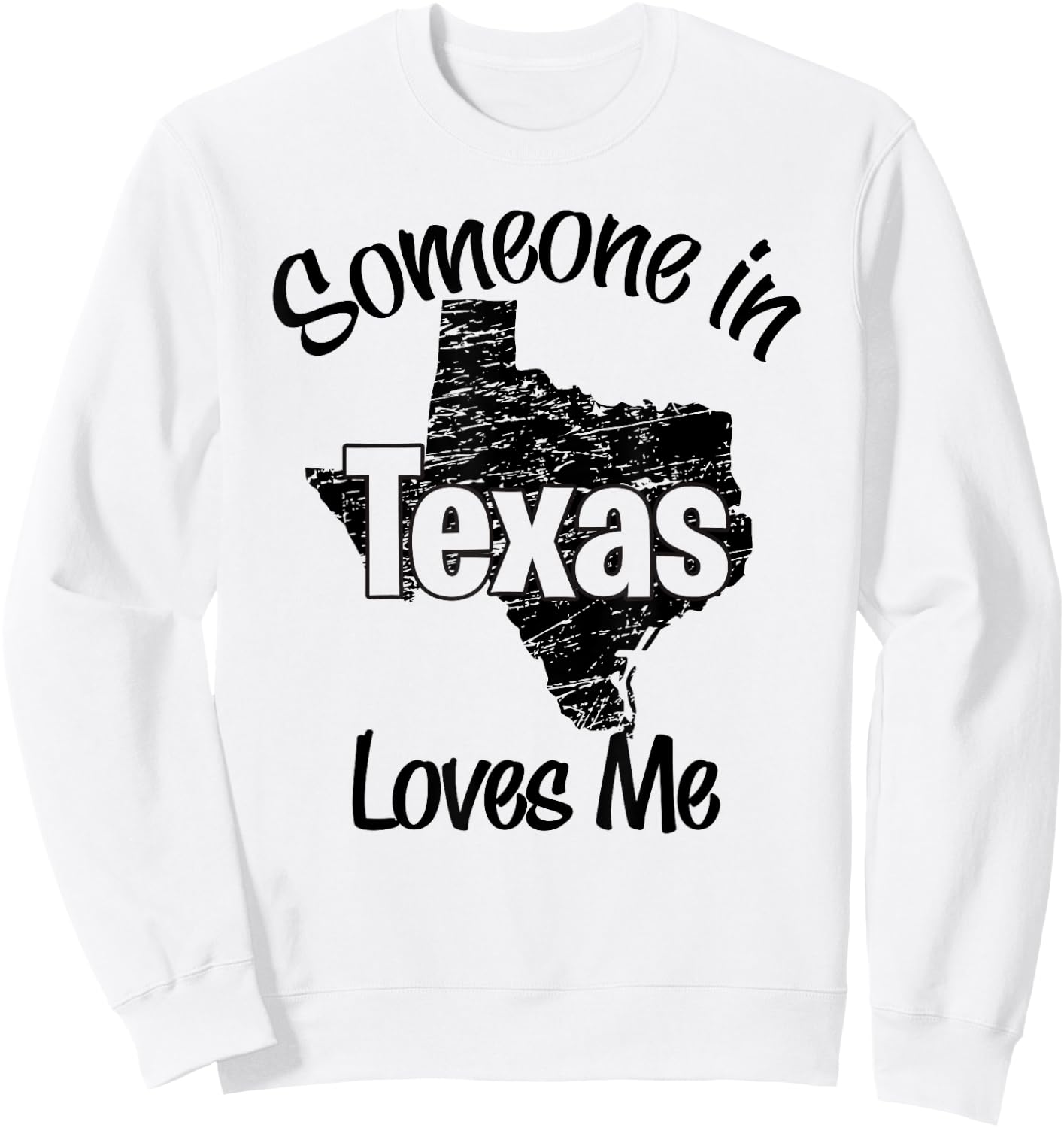 Someone in Texas loves me wife, men, girls, boy Sweatshirt - Sweatshirt | White