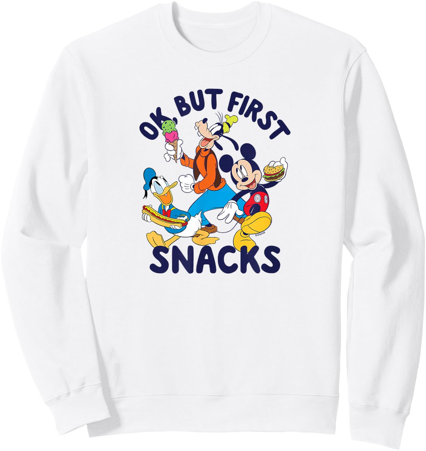 Mickey Mouse Donald Duck Goofy Ok But First Snacks Sweatshirt - Sweatshirt | White