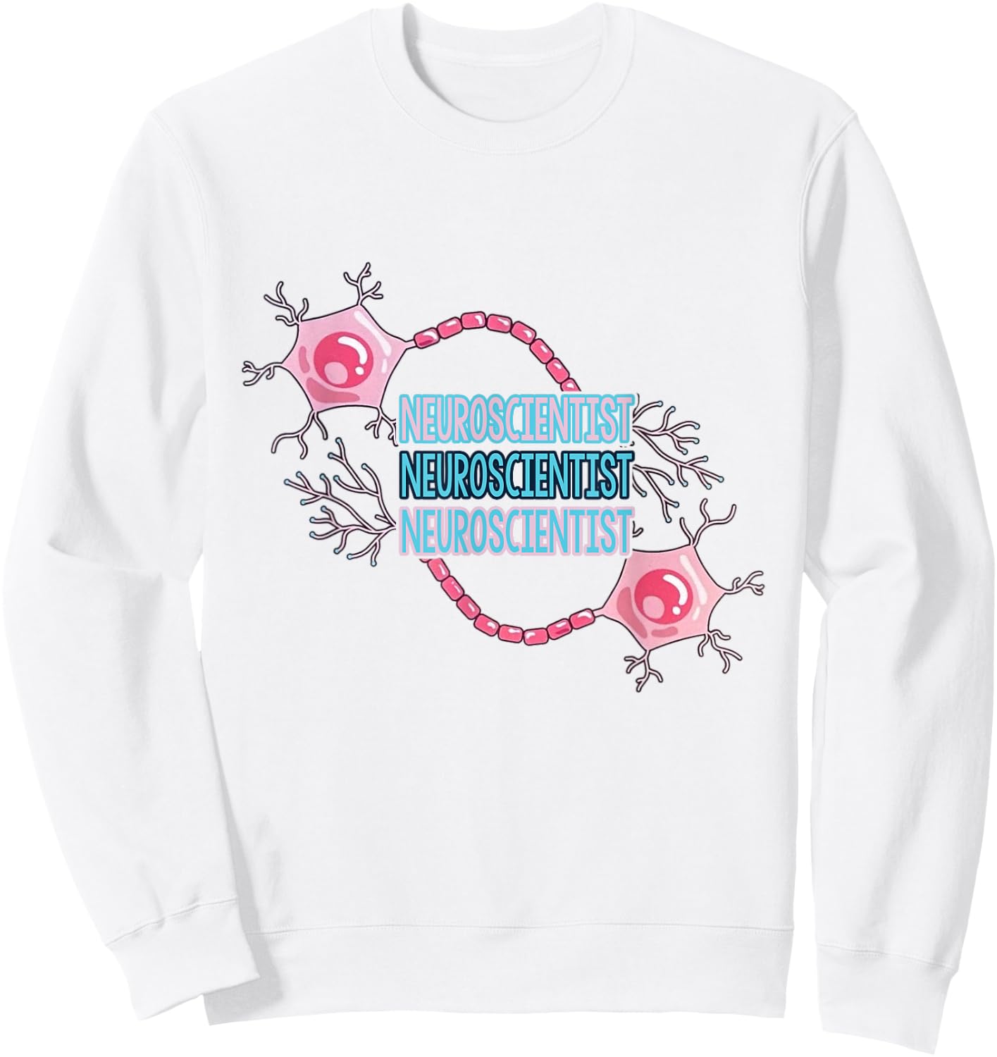 Neuroscientist Neuroscience Neuron Brain for PhD Student Sc Sweatshirt - Sweatshirt | White