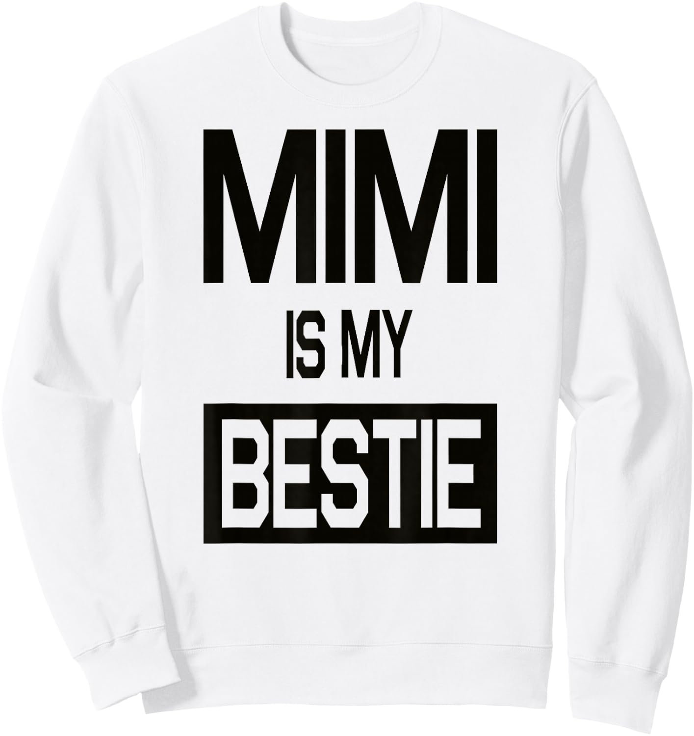 Mimi is My Bestie Shirt Funny Sweatshirt - Sweatshirt | White