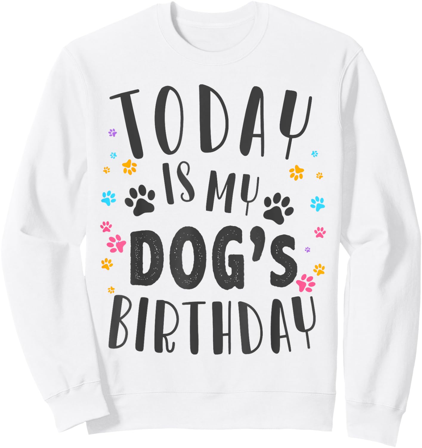 Its My Dogs Birthday Today Cute Its My Dogs Puppy Party Sweatshirt - Sweatshirt | White