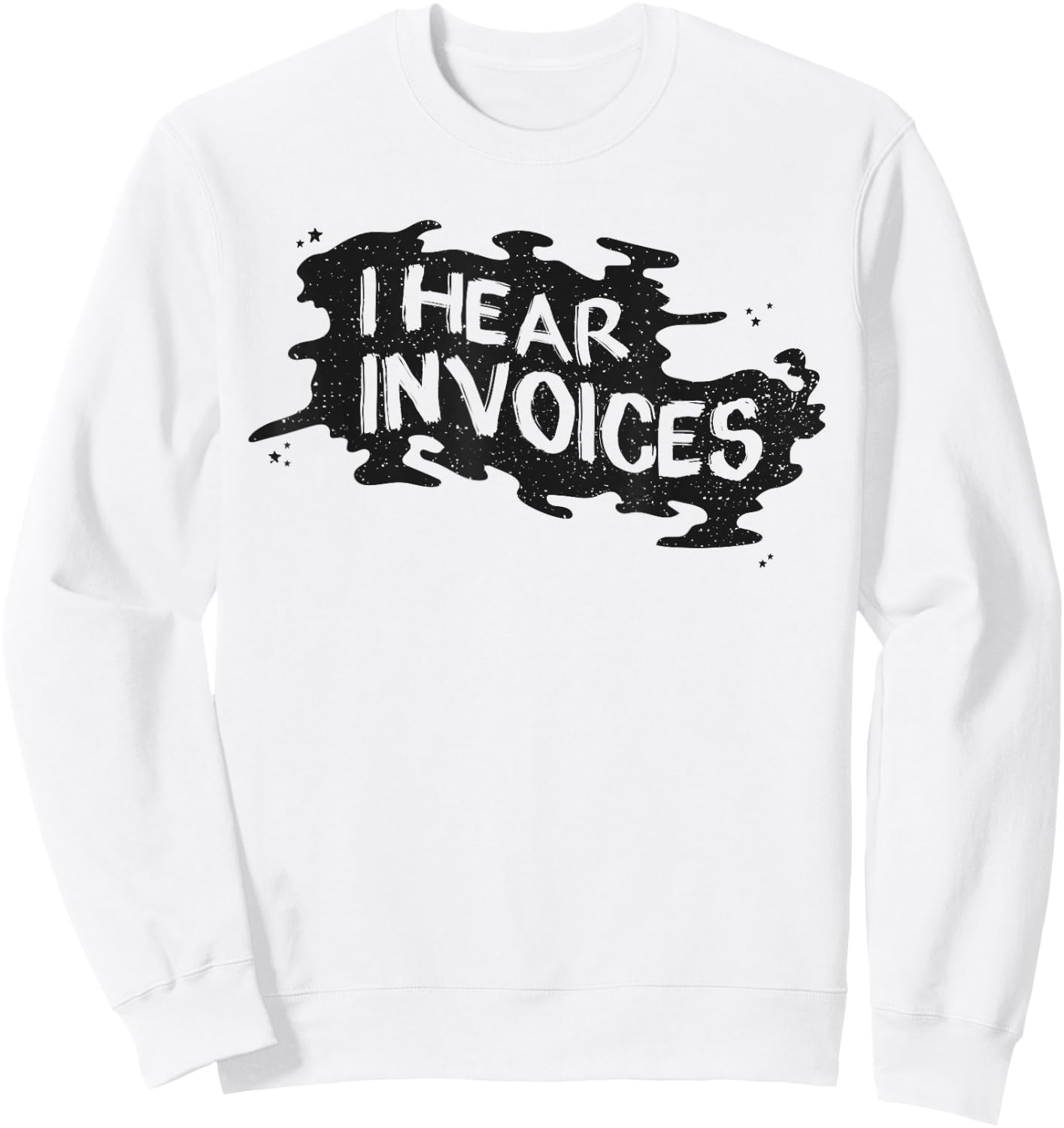 I Hear Invoices Sweatshirt - Sweatshirt | White