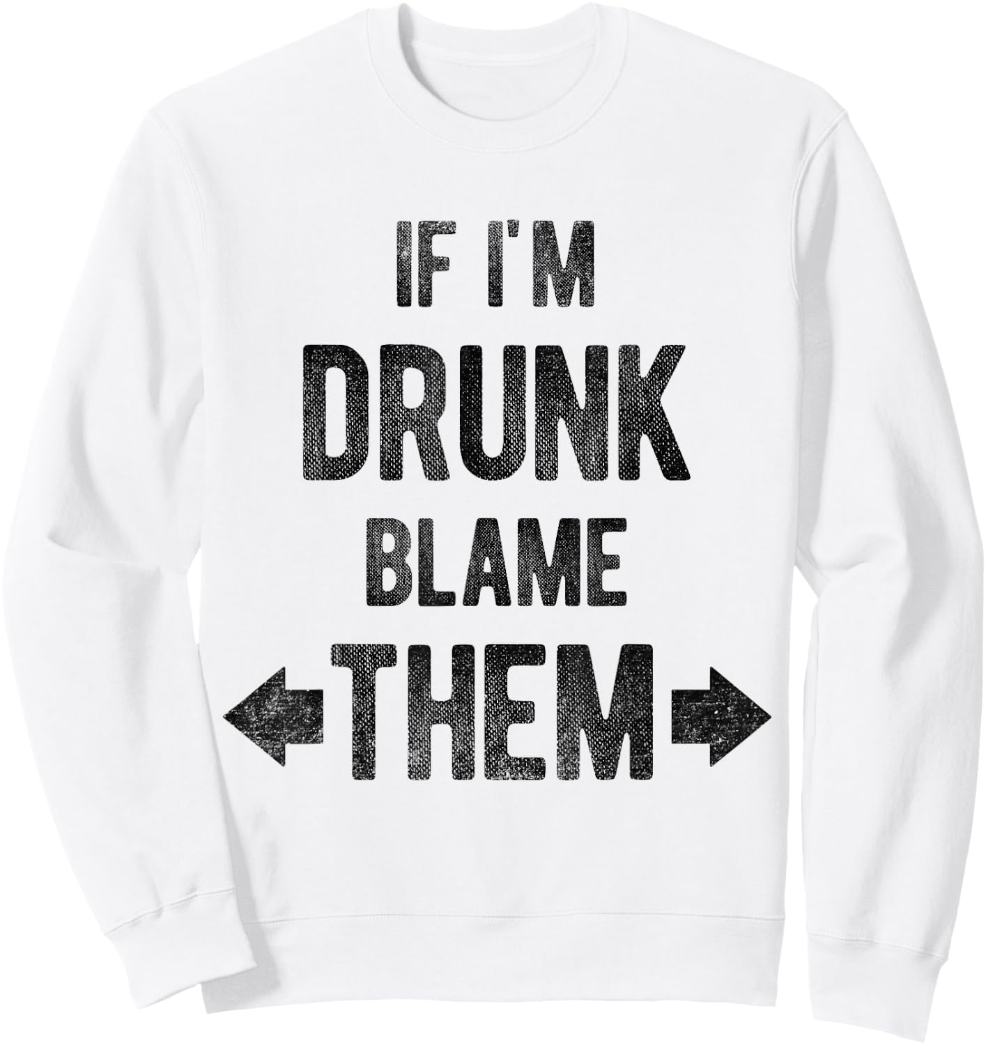 Funny If I'm Drunk Blame Them Trip Matching Drinking Sweatshirt - Sweatshirt | White