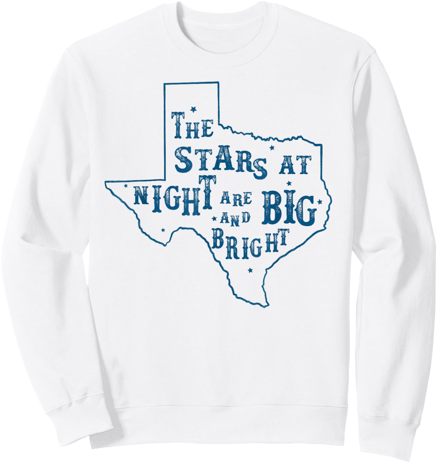 Texas The Stars at Night are Big and Bright Vintage Feel Sweatshirt - Sweatshirt | White