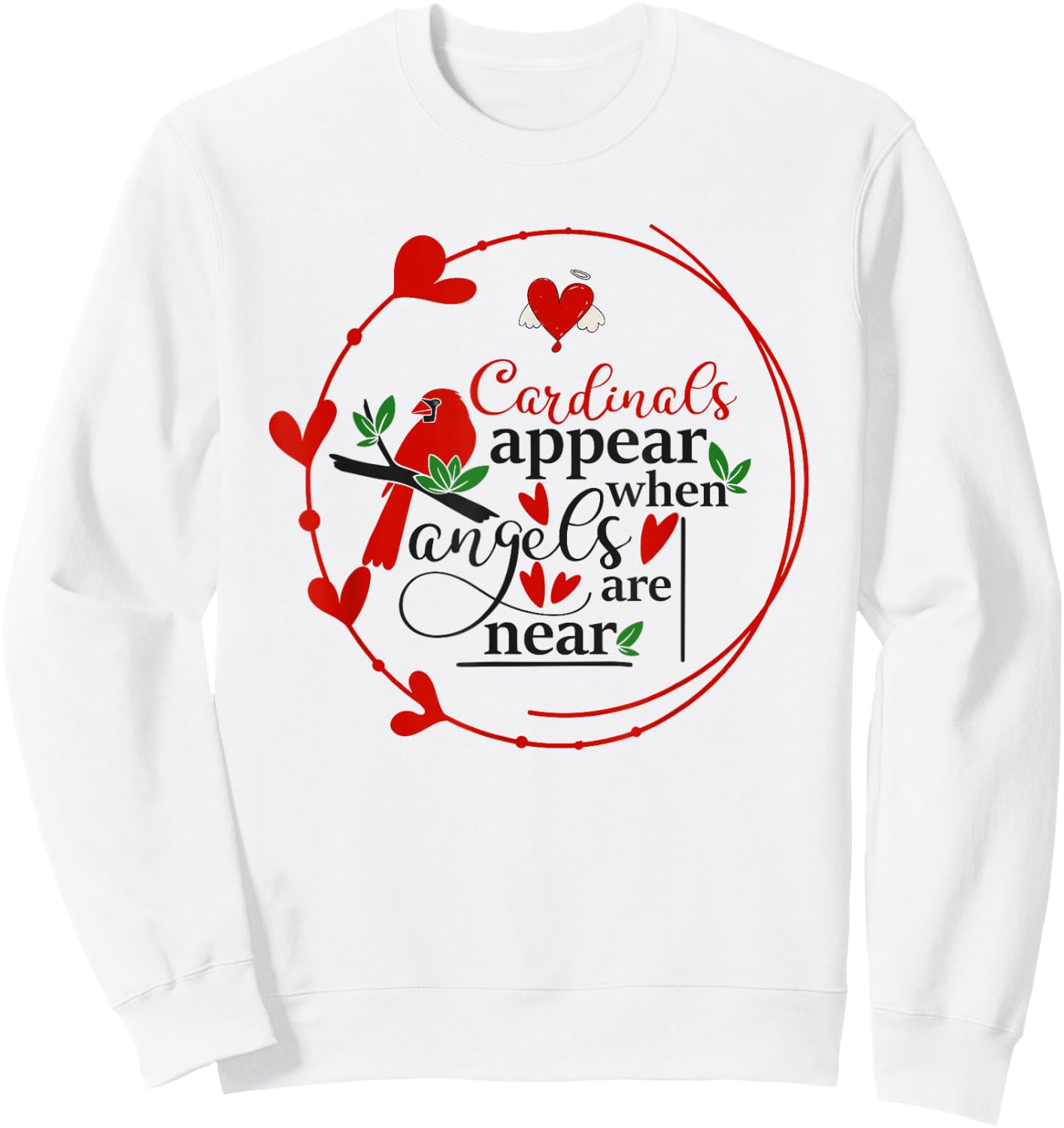Cardinals appear when loved ones are near, Christian Sweatshirt - Sweatshirt | White