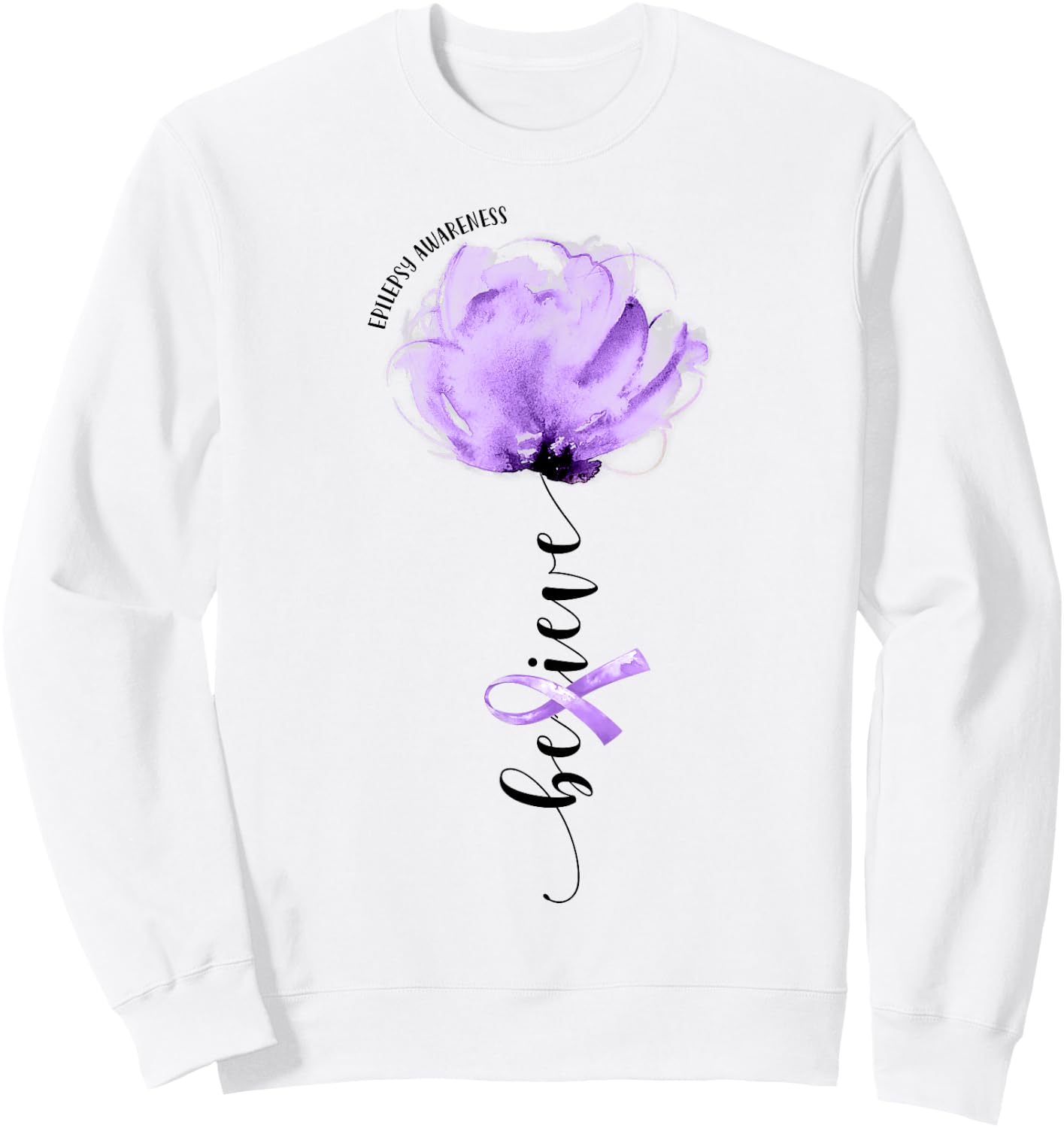 Believe Epilepsy Awareness Purple Ribbon Flower Lovers Sweatshirt - Sweatshirt | White