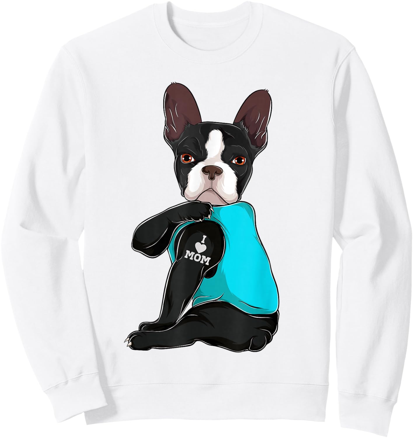 Funny Boston Terrier I Love Mom Apparel Sweatshirt - Sweatshirt | White