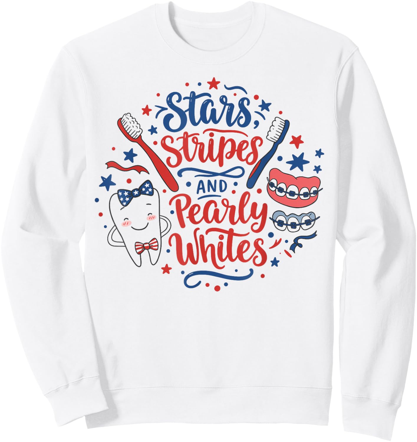 Dental 4th of July Stars Dentist Stripes Pearly Whites Funny Sweatshirt - Sweatshirt | White