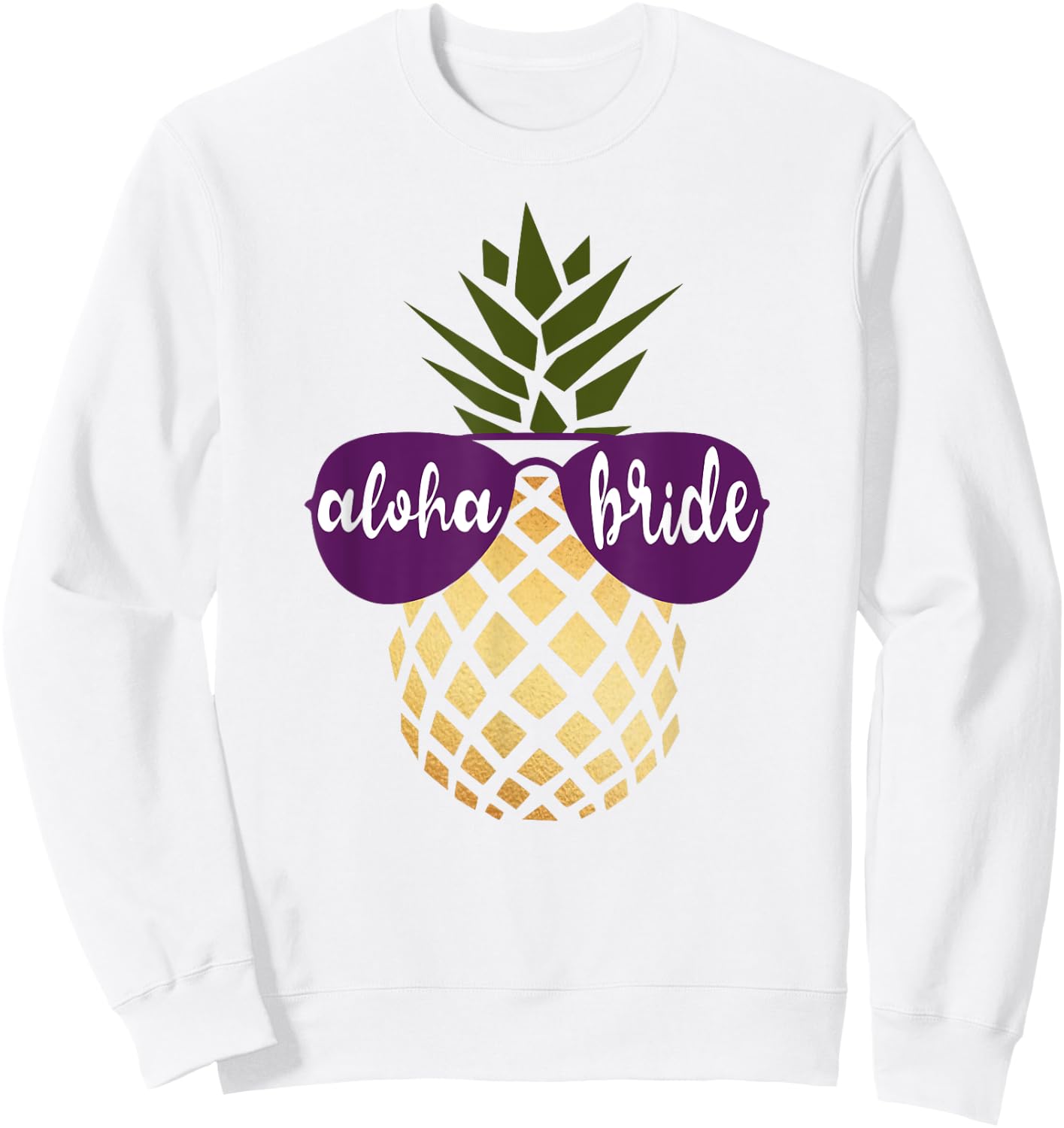 Aloha Bride Pineapple Hawaiian Gold Bachelorette Shirt Sweatshirt - Sweatshirt | White