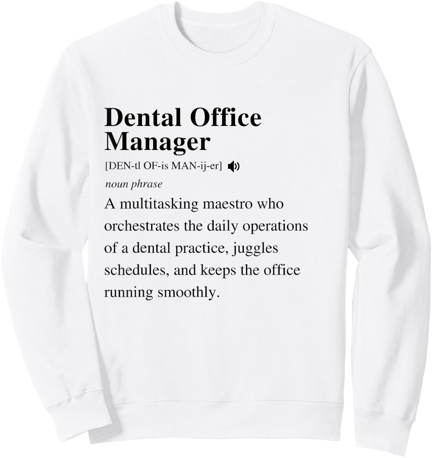 Dental Office Manager Definition Funny Dentist Student Sweatshirt - Sweatshirt | White