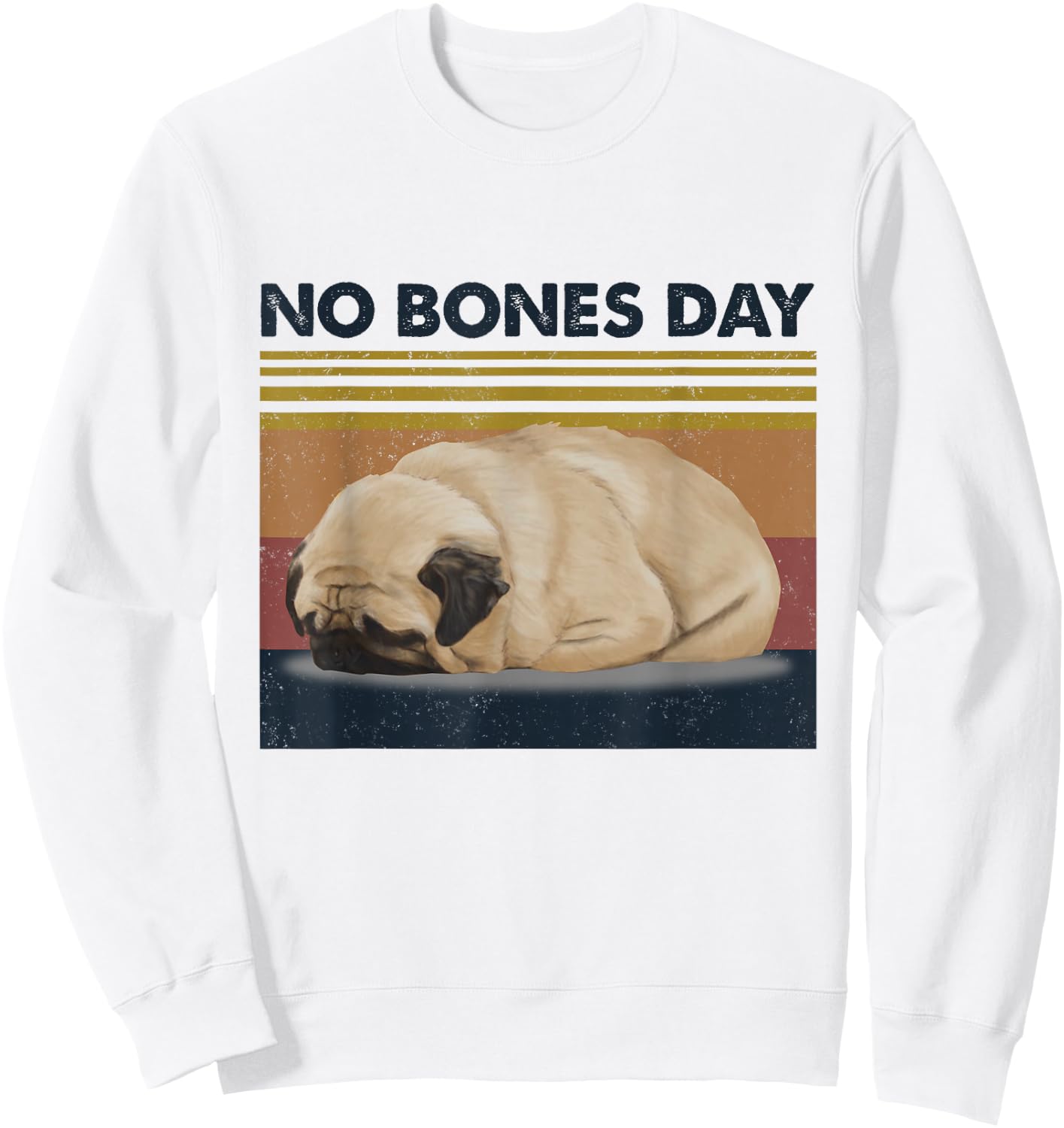 No Bones Day Pug - Funny Dog Mom and Dog Dad Sweatshirt - Sweatshirt | White