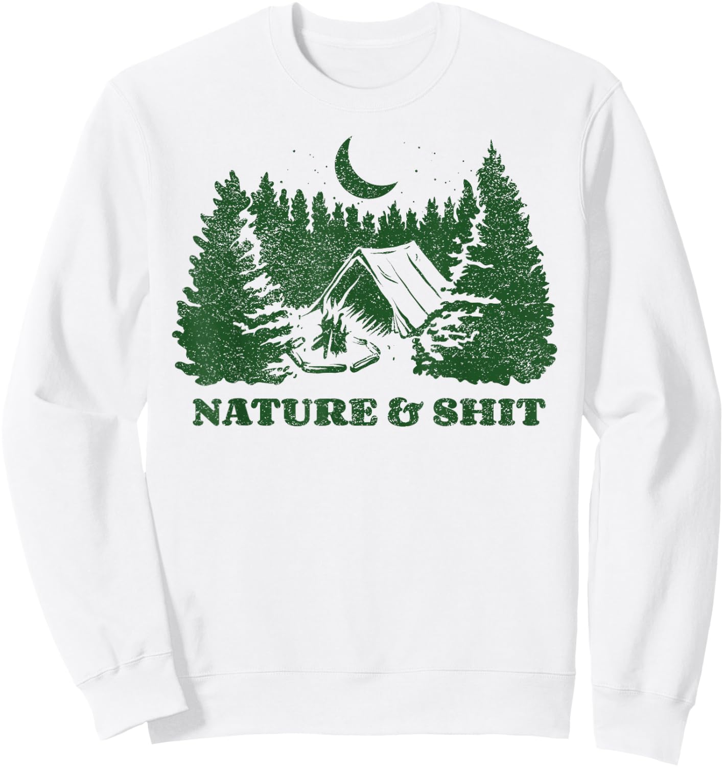 Funny Outdoors - Nature and Shit - Forest Camping Hiking Sweatshirt - Sweatshirt | White