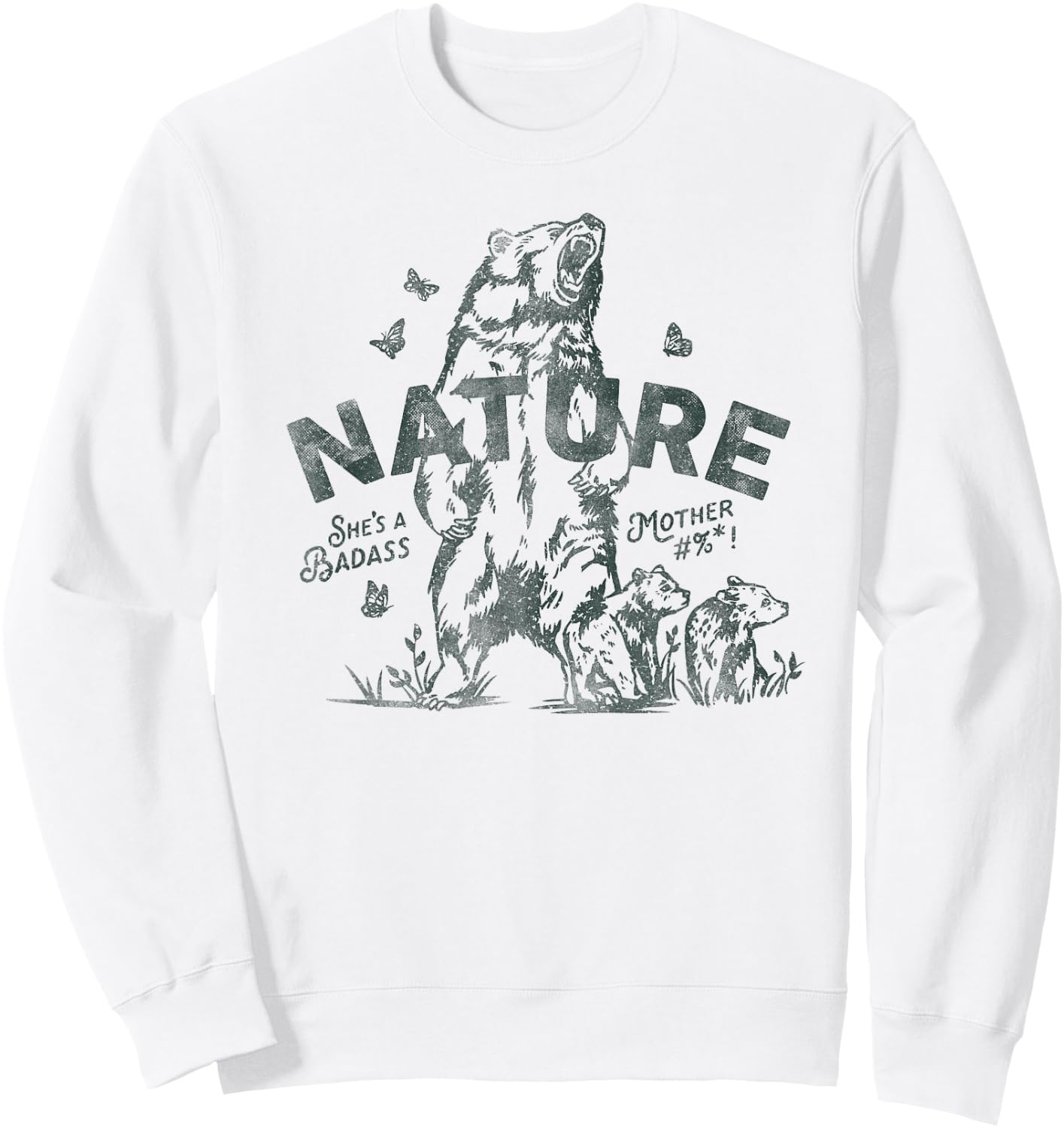 Nature: She's A Badass Mother. Cool Grizzly Bear Outdoors Sweatshirt - Sweatshirt | White