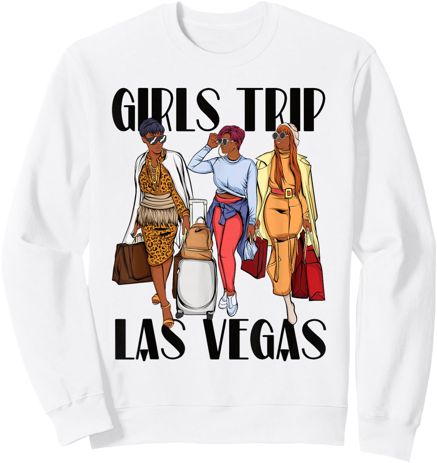 Girls Trip Las Vegas Vacation Weekend Black Women Sweatshirt - Sweatshirt | White