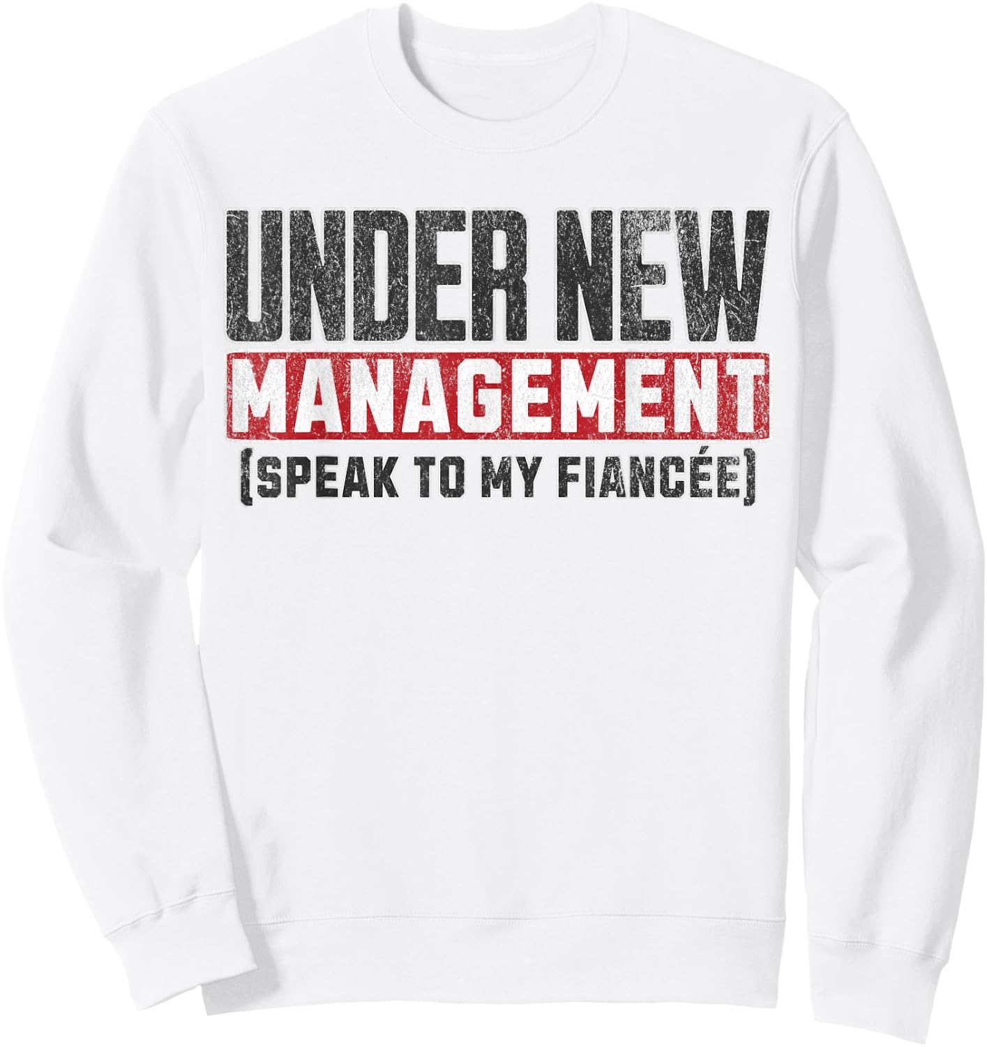 Funny Fiance Engagement Husband To Be Under New Management Sweatshirt - Sweatshirt | White