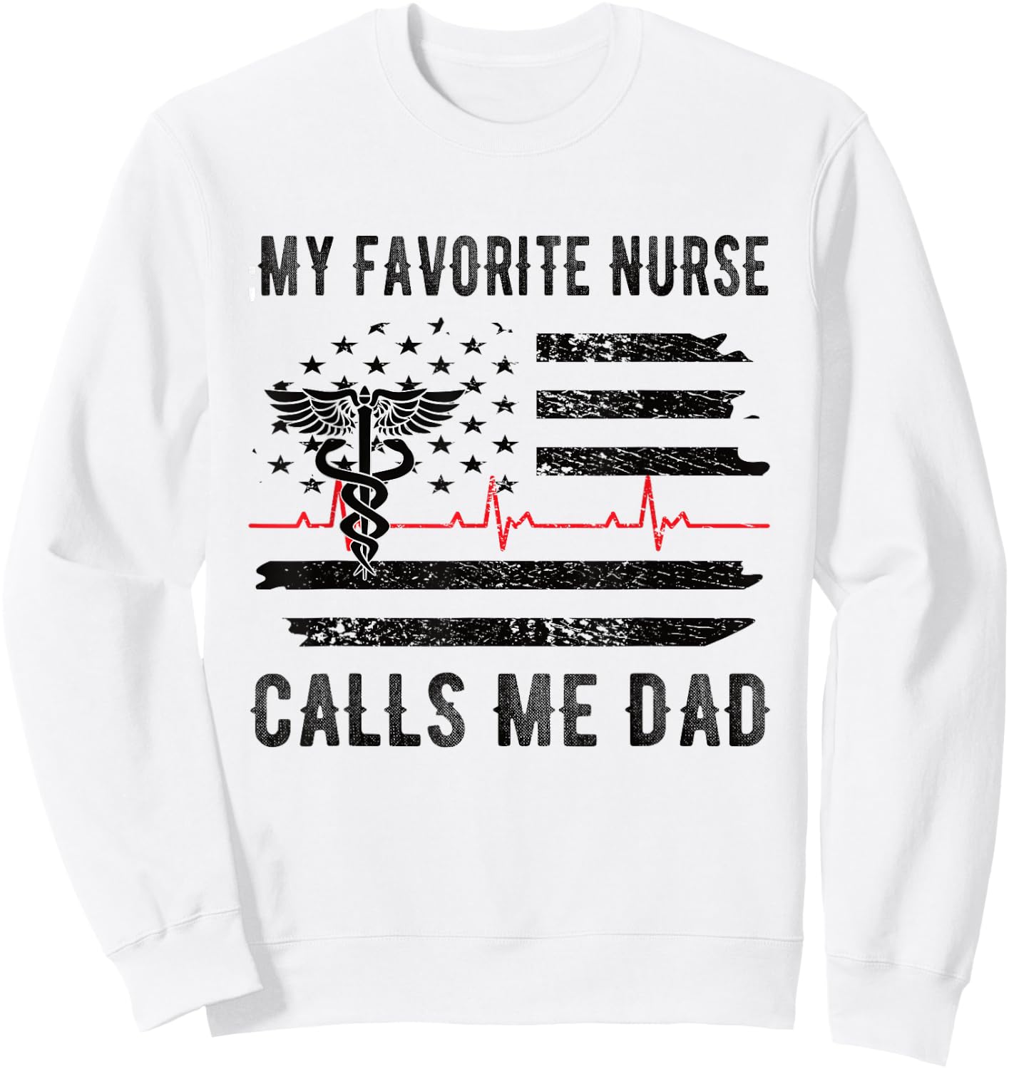 My Favorite Nurse Calls Me Dad Father Nursing Nurse Dad Sweatshirt - Sweatshirt | White