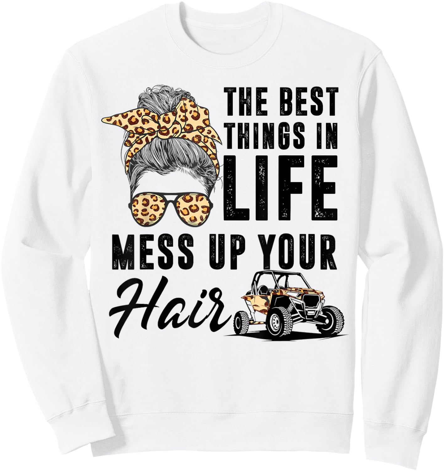 The Best Things In Life Mess Up Your Hair UTV SXS Sweatshirt - Sweatshirt | White