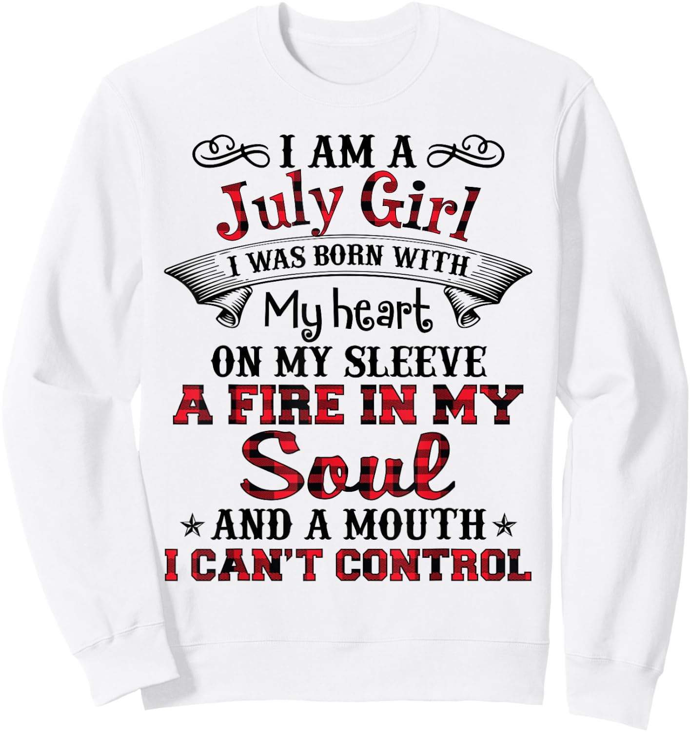 I Am A July Girl I Was Born With My Heart On My Sleeve Sweatshirt - Sweatshirt | White