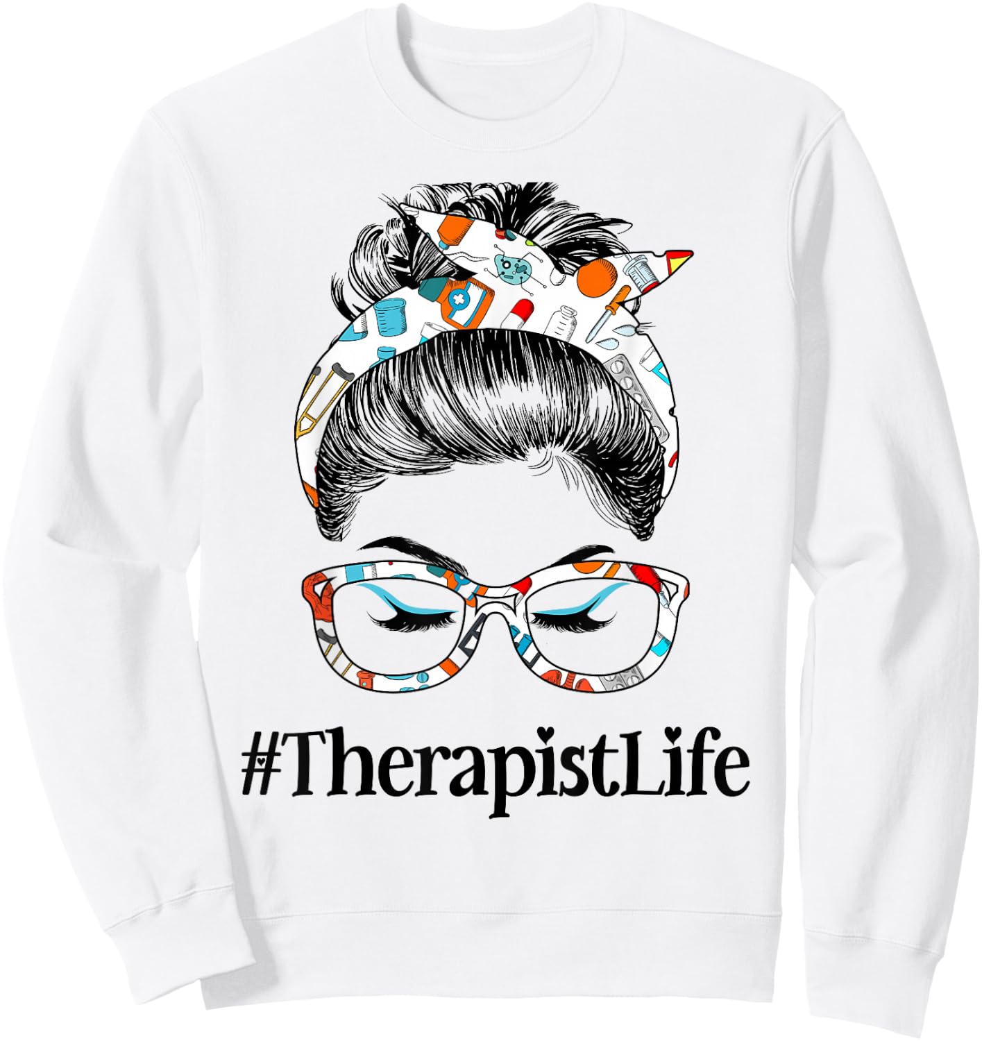 Therapist Life Messy Hair Woman Bun Healthcare worker Sweatshirt - Sweatshirt | White