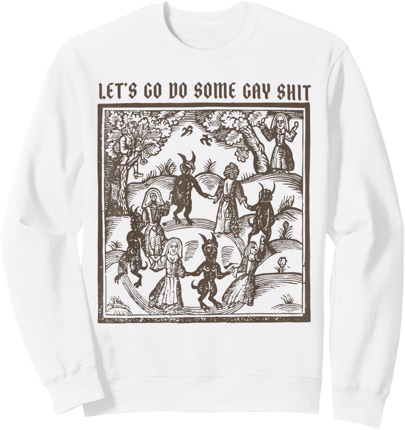 Vintage Funny Medieval Knight Let's Go Do Some Gay Shit Sweatshirt - Sweatshirt | White