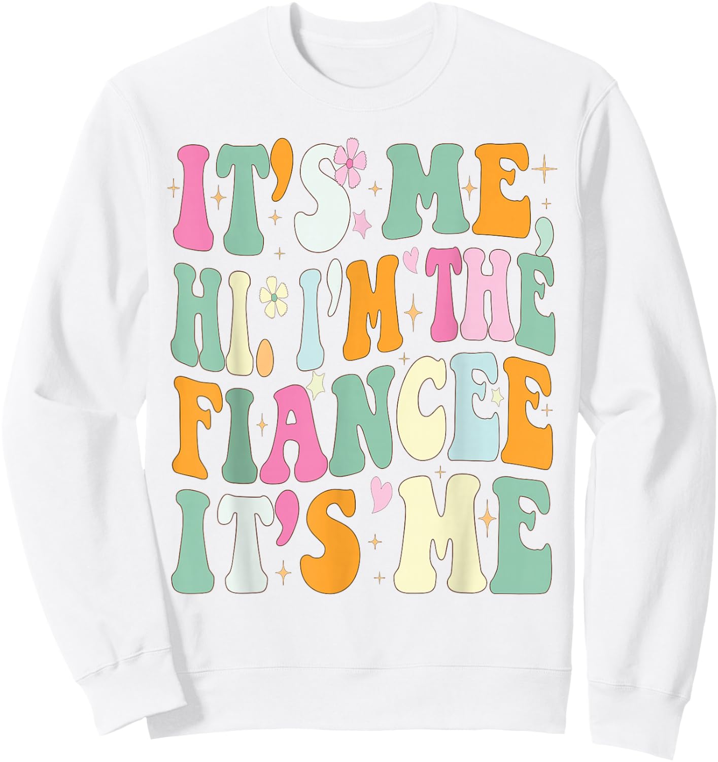 It's Me Hi I'm The Fiance Its Me Funny Fiancee Engagement Sweatshirt - Sweatshirt | White