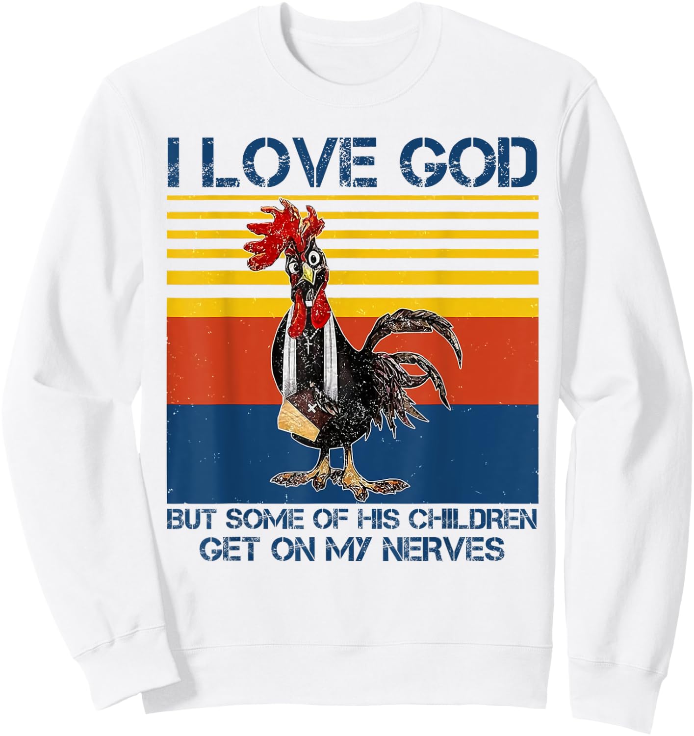 I love God but some of his children get on my nerves Sweatshirt - Sweatshirt | White