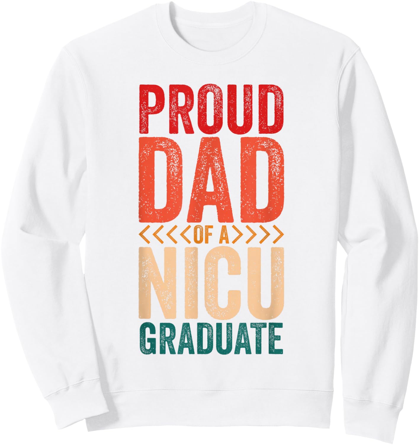Proud Dad Of A NICU Graduate Prematurity Awareness Sweatshirt - Sweatshirt | White